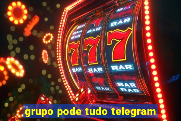 grupo pode tudo telegram